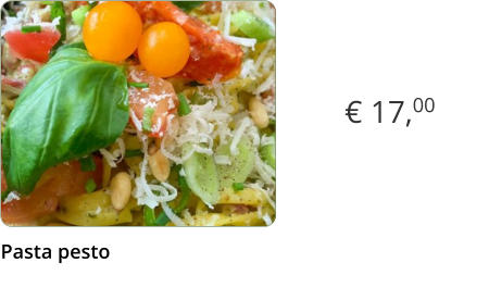 € 17,00 Pasta pesto  x