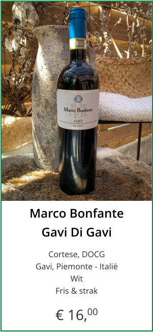 Marco Bonfante Gavi Di Gavi  Cortese, DOCGGavi, Piemonte - Italië Wit Fris & strak  € 16,00
